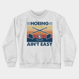 Garden Hoeing Ain’t Easy Tree Vintage Shirt Crewneck Sweatshirt